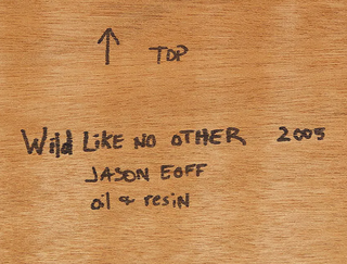Jason Eoff — "Wild Like No Other," 2005, Oil and Resin on Panel